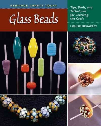 Glass Beads Tips Tools And Techniques For Learning The Craft (Heritage Crafts Today) Glass Beads