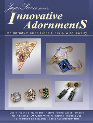 Innovative Adornments - Introduction to Fused Glass & Wire Jewelry