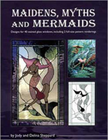 Maidens, Myths and Mermaids - 40 Stained Glass Patterns